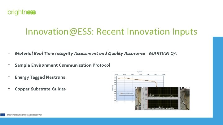 Innovation@ESS: Recent Innovation Inputs • Material Real Time Integrity Assessment and Quality Assurance -