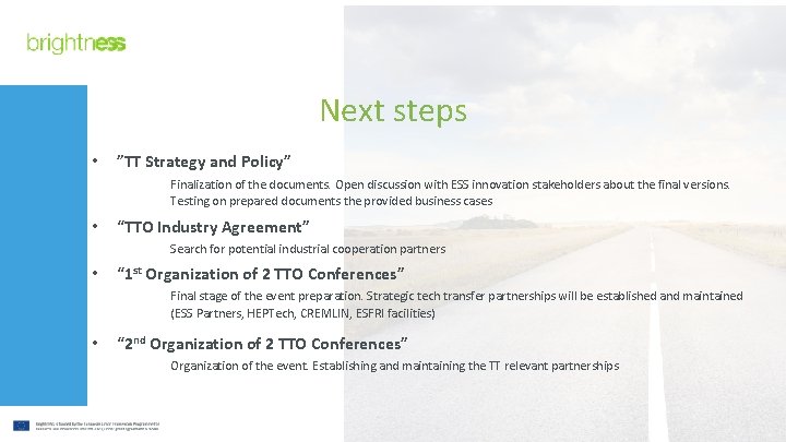 Next steps • ”TT Strategy and Policy” Finalization of the documents. Open discussion with