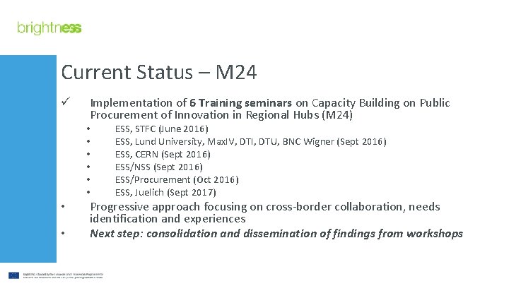 Current Status – M 24 ü Implementation of 6 Training seminars on Capacity Building