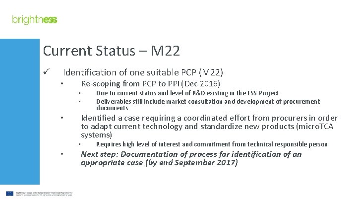 Current Status – M 22 ü Identification of one suitable PCP (M 22) •