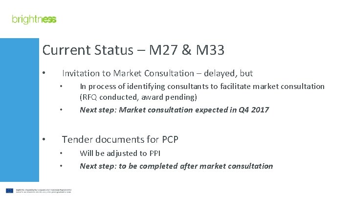 Current Status – M 27 & M 33 • Invitation to Market Consultation –