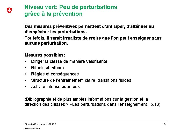 Niveau vert: Peu de perturbations grâce à la prévention Des mesures préventives permettent d’anticiper,