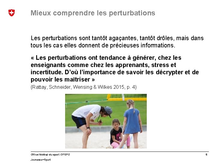 Mieux comprendre les perturbations Les perturbations sont tantôt agaçantes, tantôt drôles, mais dans tous