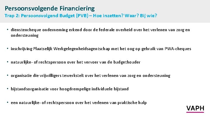 Persoonsvolgende Financiering Trap 2: Persoonsvolgend Budget (PVB) – Hoe inzetten? Waar? Bij wie? •
