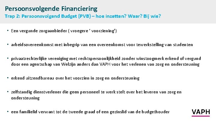 Persoonsvolgende Financiering Trap 2: Persoonsvolgend Budget (PVB) – hoe inzetten? Waar? Bij wie? •