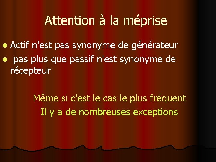 Attention à la méprise l Actif n'est pas synonyme de générateur l pas plus