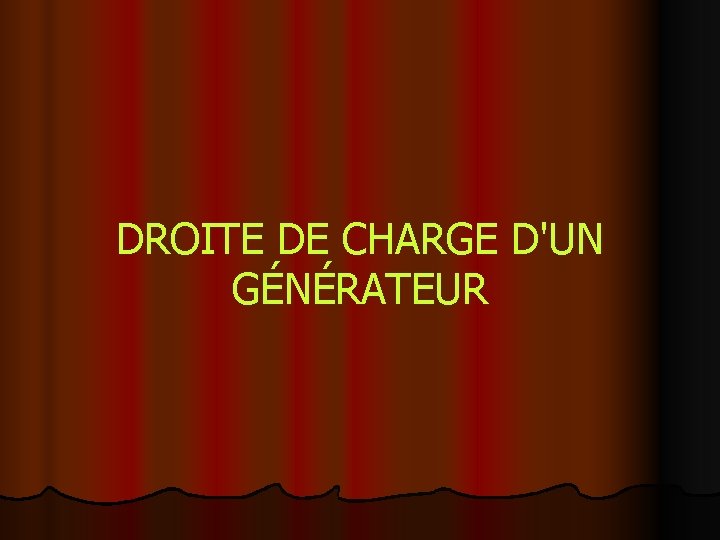 DROITE DE CHARGE D'UN GÉNÉRATEUR 