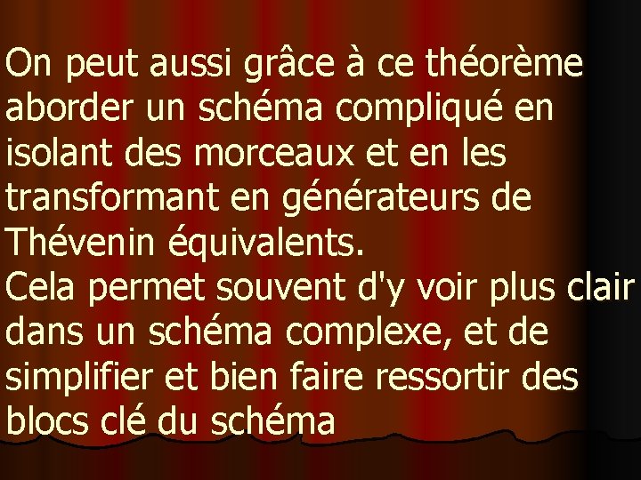 On peut aussi grâce à ce théorème aborder un schéma compliqué en isolant des