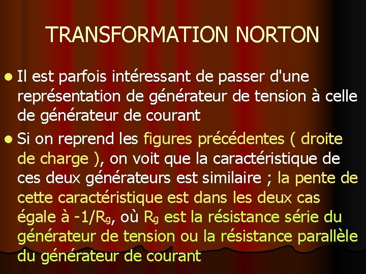 TRANSFORMATION NORTON l Il est parfois intéressant de passer d'une représentation de générateur de