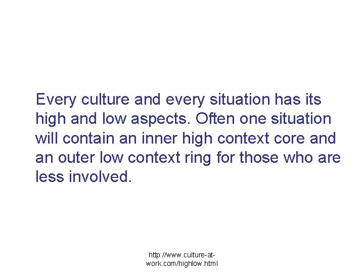 Every culture and every situation has its high and low aspects. Often one situation
