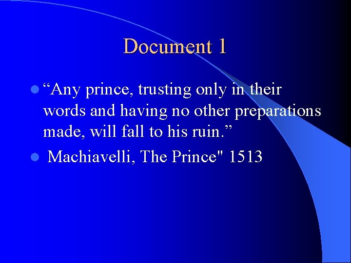 Document 1 l “Any prince, trusting only in their words and having no other