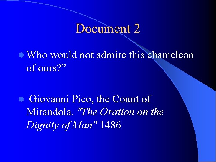 Document 2 l Who would not admire this chameleon of ours? ” l Giovanni