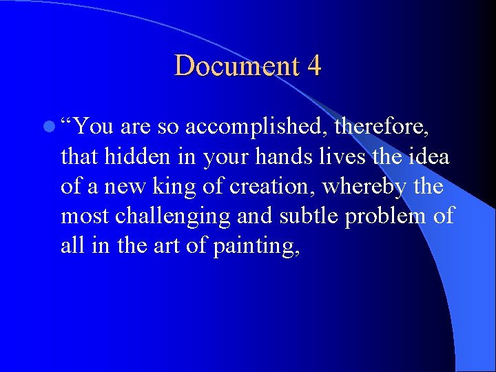 Document 4 l “You are so accomplished, therefore, that hidden in your hands lives
