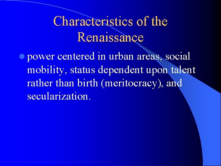 Characteristics of the Renaissance l power centered in urban areas, social mobility, status dependent