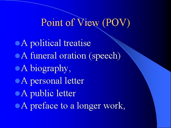 Point of View (POV) l. A political treatise l A funeral oration (speech) l