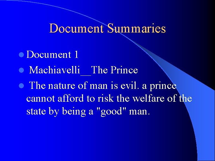 Document Summaries l Document 1 l Machiavelli__The Prince l The nature of man is