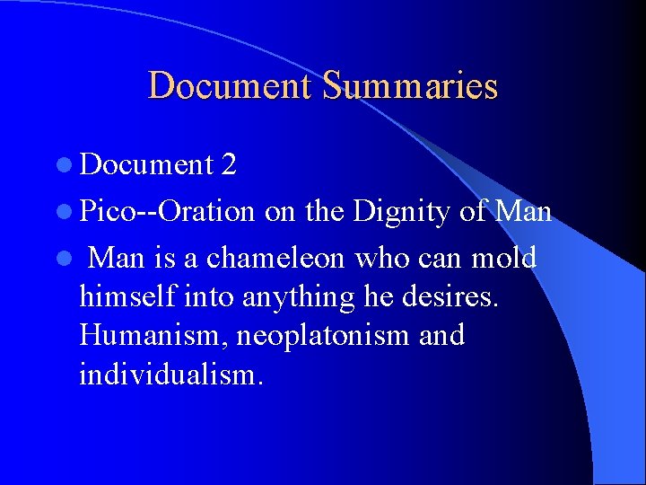 Document Summaries l Document 2 l Pico--Oration on the Dignity of Man l Man