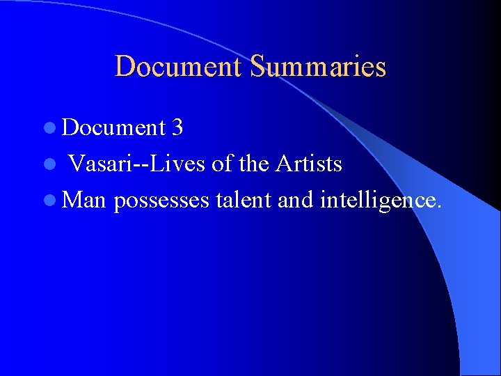 Document Summaries l Document 3 l Vasari--Lives of the Artists l Man possesses talent