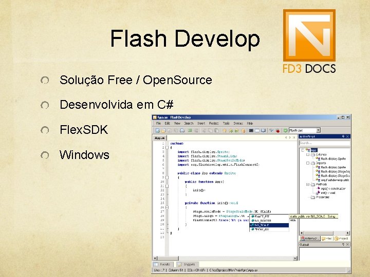 Flash Develop Solução Free / Open. Source Desenvolvida em C# Flex. SDK Windows 
