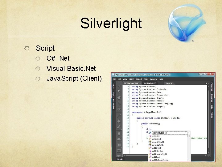 Silverlight Script C#. Net Visual Basic. Net Java. Script (Client) 