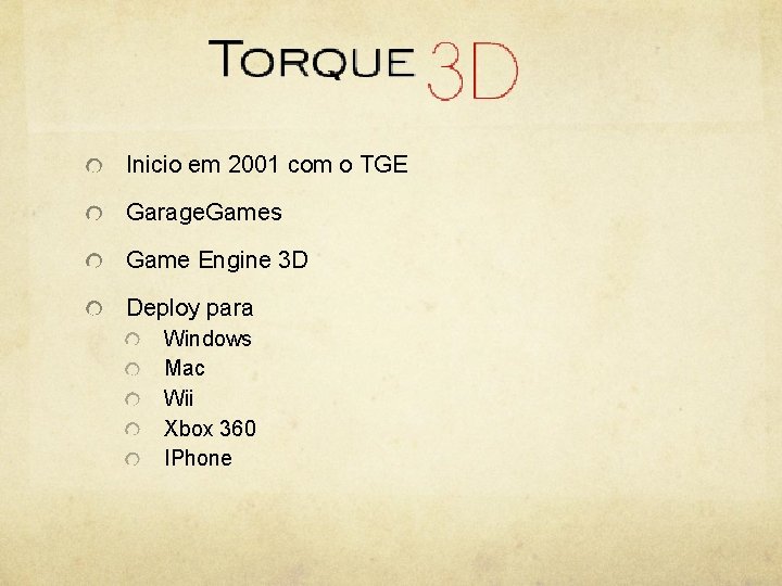 Inicio em 2001 com o TGE Garage. Games Game Engine 3 D Deploy para