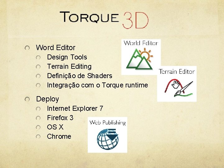 Word Editor Design Tools Terrain Editing Definição de Shaders Integração com o Torque runtime