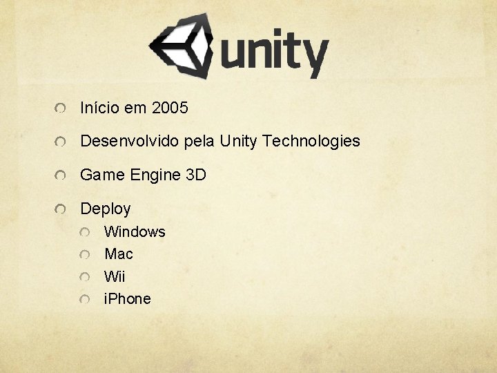 Início em 2005 Desenvolvido pela Unity Technologies Game Engine 3 D Deploy Windows Mac