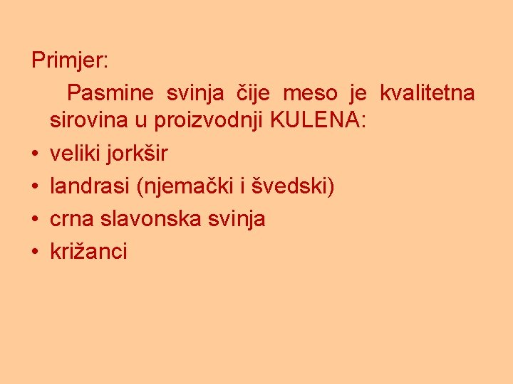 Primjer: Pasmine svinja čije meso je kvalitetna sirovina u proizvodnji KULENA: • veliki jorkšir