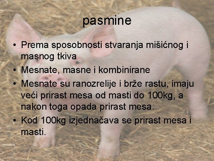 pasmine • Prema sposobnosti stvaranja mišićnog i masnog tkiva • Mesnate, masne i kombinirane