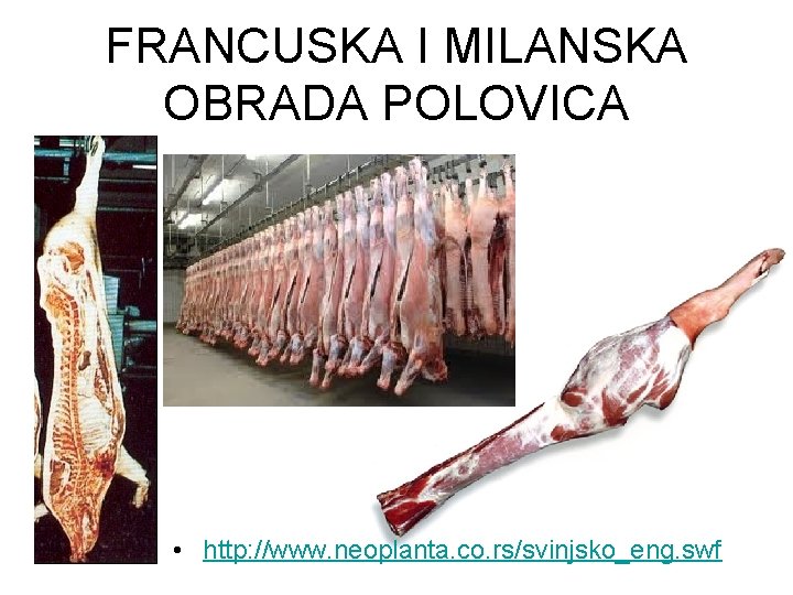 FRANCUSKA I MILANSKA OBRADA POLOVICA • http: //www. neoplanta. co. rs/svinjsko_eng. swf 
