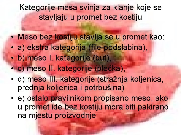 Kategorije mesa svinja za klanje koje se stavljaju u promet bez kostiju • •