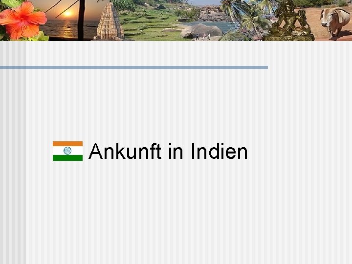 Ankunft in Indien 