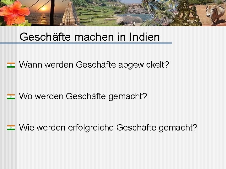 Geschäfte machen in Indien Wann werden Geschäfte abgewickelt? Wo werden Geschäfte gemacht? Wie werden