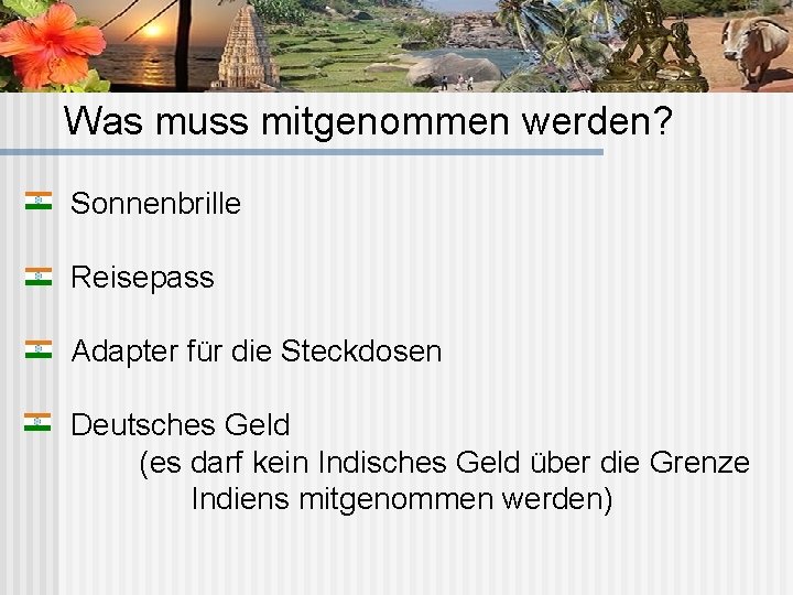 Was muss mitgenommen werden? Sonnenbrille Reisepass Adapter für die Steckdosen Deutsches Geld (es darf