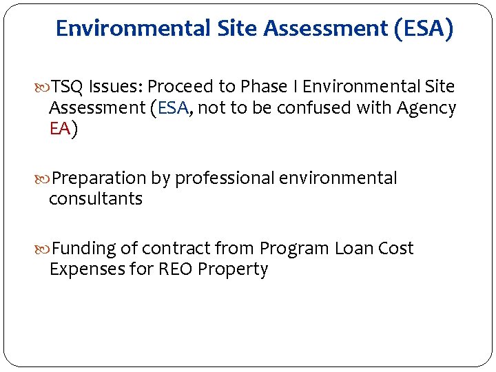 Environmental Site Assessment (ESA) TSQ Issues: Proceed to Phase I Environmental Site Assessment (ESA,