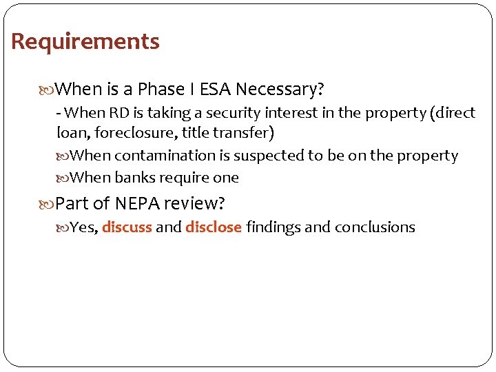 Requirements When is a Phase I ESA Necessary? - When RD is taking a