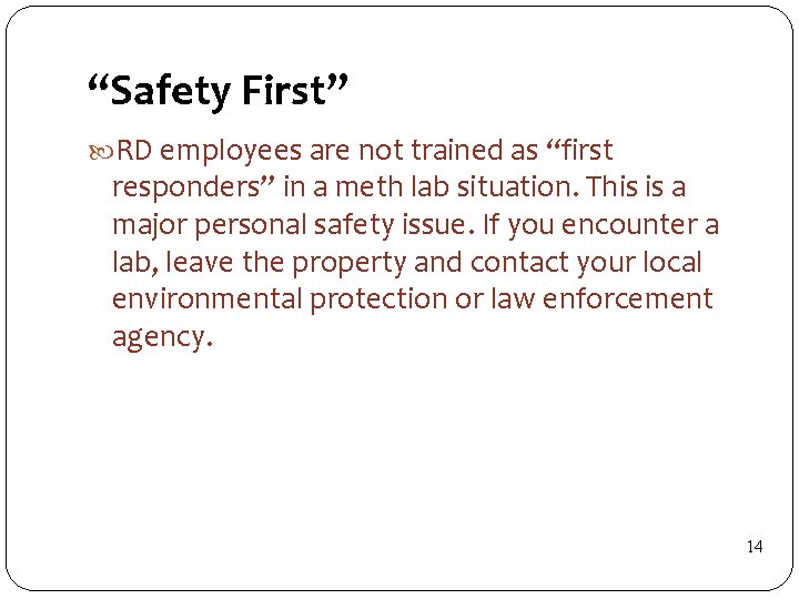 “Safety First” RD employees are not trained as “first responders” in a meth lab