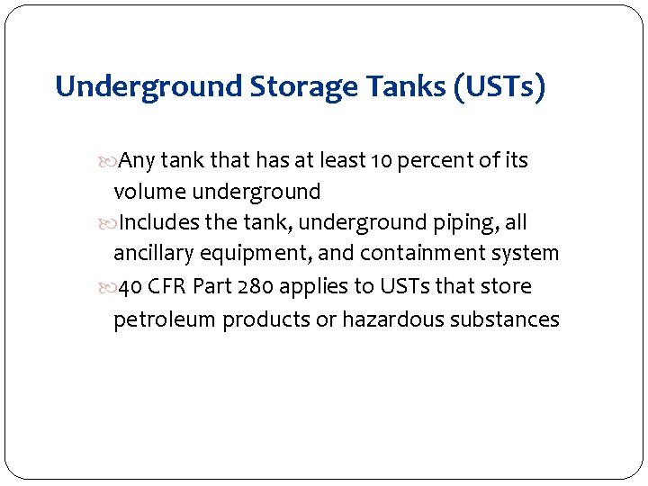 Underground Storage Tanks (USTs) Any tank that has at least 10 percent of its