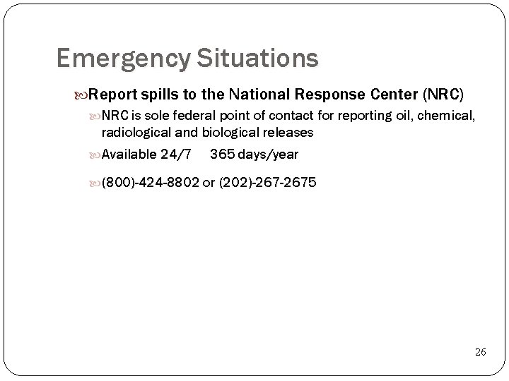 Emergency Situations Report spills to the National Response Center (NRC) NRC is sole federal