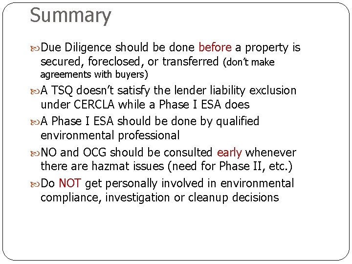 Summary Due Diligence should be done before a property is secured, foreclosed, or transferred
