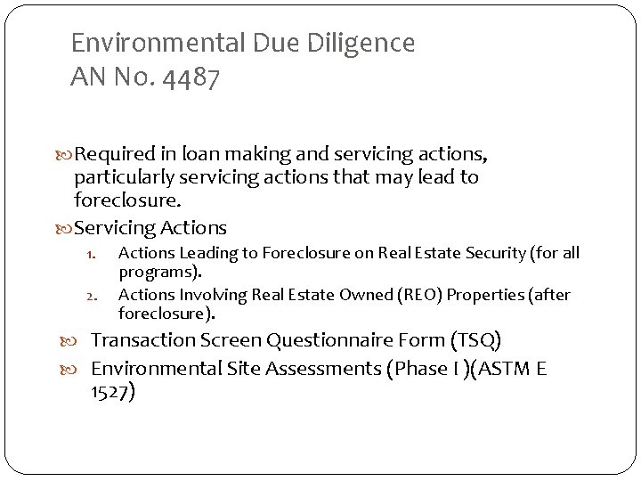 Environmental Due Diligence AN No. 4487 Required in loan making and servicing actions, particularly