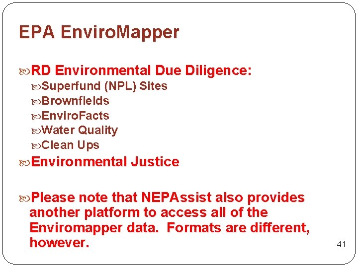 EPA Enviro. Mapper RD Environmental Due Diligence: Superfund (NPL) Sites Brownfields Enviro. Facts Water