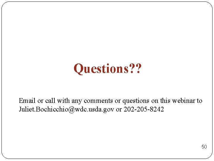 Questions? ? Email or call with any comments or questions on this webinar to