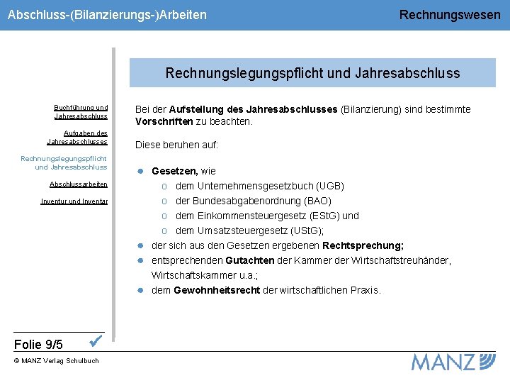 Abschluss-(Bilanzierungs-)Arbeiten Rechnungswesen Rechnungslegungspflicht und Jahresabschluss Buchführung und Jahresabschluss Aufgaben des Jahresabschlusses Rechnungslegungspflicht und Jahresabschluss