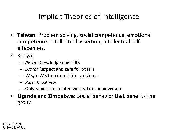 Implicit Theories of Intelligence • Taiwan: Problem solving, social competence, emotional competence, intellectual assertion,