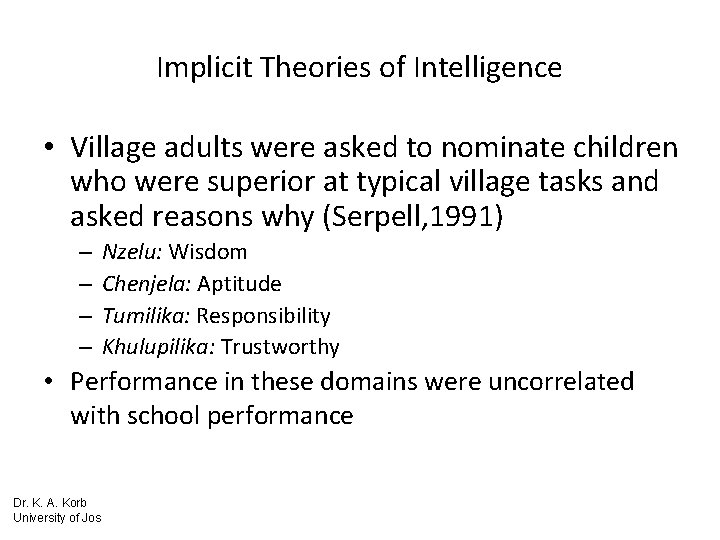 Implicit Theories of Intelligence • Village adults were asked to nominate children who were