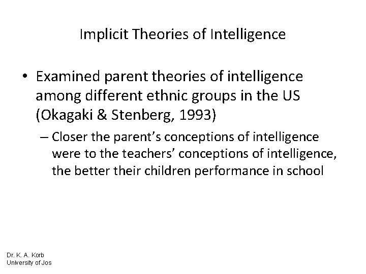 Implicit Theories of Intelligence • Examined parent theories of intelligence among different ethnic groups