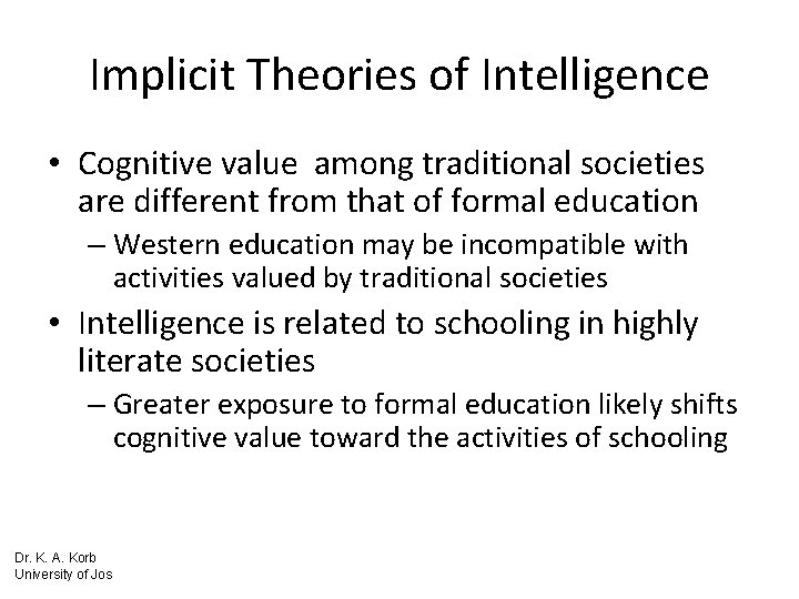 Implicit Theories of Intelligence • Cognitive value among traditional societies are different from that
