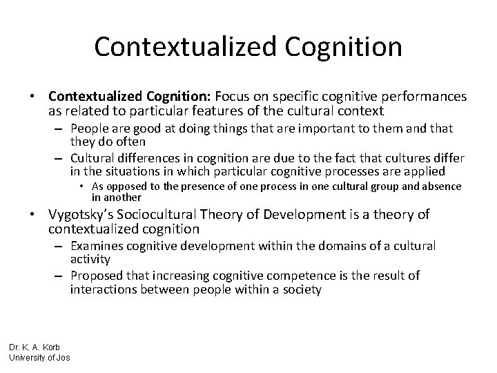 Contextualized Cognition • Contextualized Cognition: Focus on specific cognitive performances as related to particular