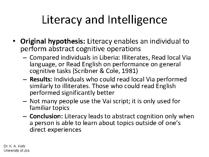 Literacy and Intelligence • Original hypothesis: Literacy enables an individual to perform abstract cognitive